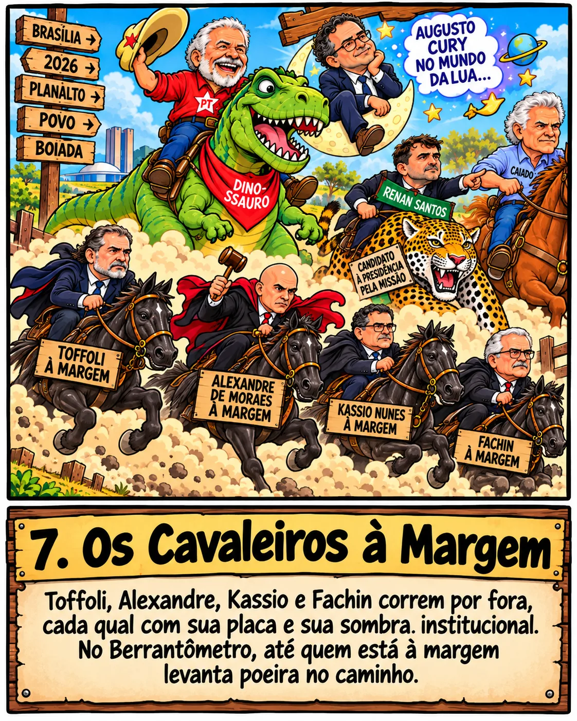 Charge: quatro ministros de toga em cavalos pretos, com placas 'Toffoli à margem', 'Alexandre de Moraes à margem', 'Kassio Nunes à margem' e 'Fachin à margem', correm ao lado dos candidatos. Legenda: Os cavaleiros à margem. Toffoli, Alexandre, Kassio e Fachin correm por fora, cada qual com sua placa e sua sombra institucional. No Berrantômetro, até quem está à margem levanta poeira no caminho.